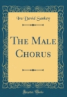 Image for The Male Chorus (Classic Reprint)