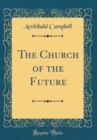 Image for The Church of the Future (Classic Reprint)