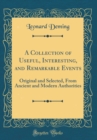 Image for A Collection of Useful, Interesting, and Remarkable Events: Original and Selected, From Ancient and Modern Authorities (Classic Reprint)