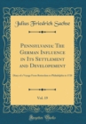 Image for Pennsylvania: The German Influence in Its Settlement and Developement, Vol. 19: Diary of a Voyage From Rotterdam to Philadelphia in 1728 (Classic Reprint)