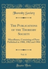 Image for The Publications of the Thoresby Society, Vol. 11: Miscellanea, Consisting of Parts Published in 1900, 1902 and 1904 (Classic Reprint)
