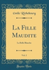 Image for La Fille Maudite, Vol. 2: La Belle Blanche (Classic Reprint)