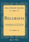 Image for Belgravia: A London Magazine; Vol. VIII. Third Series Vol. XXVIII. First Series; February 1876 (Classic Reprint)