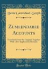 Image for Zumeendaree Accounts: Translated From the Original, Together With a Few Explanatory Remarks (Classic Reprint)