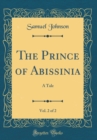 Image for The Prince of Abissinia, Vol. 2 of 2: A Tale (Classic Reprint)