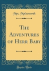 Image for The Adventures of Herr Baby (Classic Reprint)