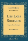 Image for Les Lois Sociales: Esquisse d&#39;une Sociologie (Classic Reprint)