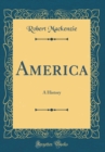 Image for America: A History (Classic Reprint)