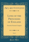 Image for Lives of the Princesses of England, Vol. 3: From the Norman Conquest (Classic Reprint)