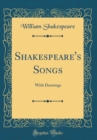 Image for Shakespeare&#39;s Songs: With Drawings (Classic Reprint)