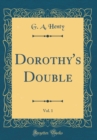 Image for Dorothy&#39;s Double, Vol. 1 (Classic Reprint)