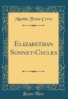 Image for Elizabethan Sonnet-Cycles (Classic Reprint)