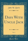 Image for Days With Uncle Jack, Vol. 1 (Classic Reprint)
