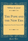 Image for The Pope and the New Era: Being Letters From the Vatican in 1889 (Classic Reprint)