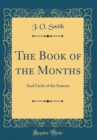 Image for The Book of the Months: And Circle of the Seasons (Classic Reprint)