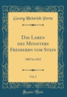 Image for Das Leben des Ministers Freiherrn vom Stein, Vol. 2: 1807 bis 1812 (Classic Reprint)
