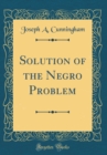 Image for Solution of the Negro Problem (Classic Reprint)