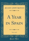 Image for A Year in Spain, Vol. 1 of 2 (Classic Reprint)