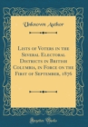 Image for Lists of Voters in the Several Electoral Districts in British Columbia, in Force on the First of September, 1876 (Classic Reprint)