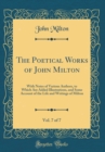 Image for The Poetical Works of John Milton, Vol. 7 of 7: With Notes of Various Authors, to Which Are Added Illustrations, and Some Account of the Life and Writings of Milton (Classic Reprint)