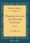 Image for Washington and the Mother Country: An Address (Classic Reprint)