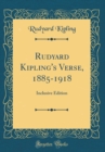 Image for Rudyard Kipling&#39;s Verse, 1885-1918: Inclusive Edition (Classic Reprint)