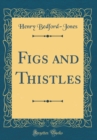 Image for Figs and Thistles (Classic Reprint)