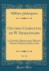 Image for Oeuvres Completes de W. Shakespeare, Vol. 10: La Societe; Mesure pour Mesure; Timon d&#39;Athenes; Jules Cesar (Classic Reprint)