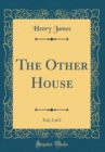 Image for The Other House, Vol. 2 of 2 (Classic Reprint)
