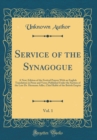 Image for Service of the Synagogue, Vol. 1: A New; Edition of the Festival Prayers With an English Translation in Prose and Verse; Published Under the Saction of the Late Dr. Hermann Adler, Chief Rabbi of the B