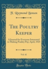 Image for The Poultry Keeper, Vol. 42: A Journal for Everyone Interested in Making Poultry Pay; April, 1925 (Classic Reprint)