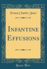 Image for Infantine Effusions (Classic Reprint)