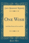Image for One Wish: And Other Poems of Love and Life (Classic Reprint)