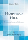 Image for Hampstead Hill: Its Structure, Materials and Sculpturing (Classic Reprint)