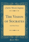 Image for The Vision of Socrates: And Other Poems (Classic Reprint)