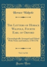 Image for The Letters of Horace Walpole, Fourth Earl of Orford, Vol. 3 of 16: Chronologically Arranged and Edited With Notes and Indices; 1750 1756 (Classic Reprint)