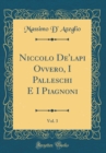 Image for Niccolo De&#39;lapi Ovvero, I Palleschi E I Piagnoni, Vol. 3 (Classic Reprint)