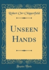 Image for Unseen Hands (Classic Reprint)