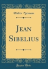 Image for Jean Sibelius (Classic Reprint)