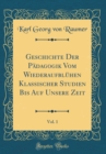 Image for Geschichte Der Padagogik Vom Wiederaufbluhen Klassischer Studien Bis Auf Unsere Zeit, Vol. 1 (Classic Reprint)