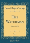 Image for The Watchman, Vol. 1: March 1, 1796 (Classic Reprint)