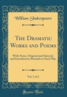 Image for The Dramatic Works and Poems, Vol. 1 of 2: With Notes, Original and Selected, and Introductory Remarks to Each Play (Classic Reprint)