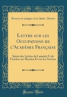 Image for Lettre sur les Occupations de l&#39;Academie Francaise: Suivie des Lettres de Lamotte Et de Fenelon sur Homere Et sur les Anciens (Classic Reprint)