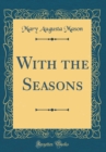 Image for With the Seasons (Classic Reprint)