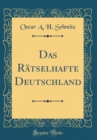 Image for Das Ratselhafte Deutschland (Classic Reprint)