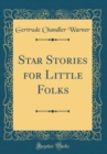 Image for Star Stories for Little Folks (Classic Reprint)