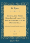 Image for Journal des Roses (Rosa Inter Flores) Et Revue d&#39;Arboriculture Ornementale, Vol. 33: Publication Mensuelle Speciale; Annee 1909 (Classic Reprint)