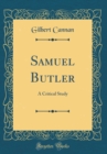 Image for Samuel Butler: A Critical Study (Classic Reprint)