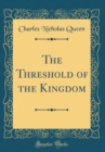 Image for The Threshold of the Kingdom (Classic Reprint)