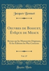 Image for Oeuvres de Bossuet, Eveque de Meaux, Vol. 27: Revues sur les Manuscrits Originaux, Et les Editions les Plus Correctes (Classic Reprint)